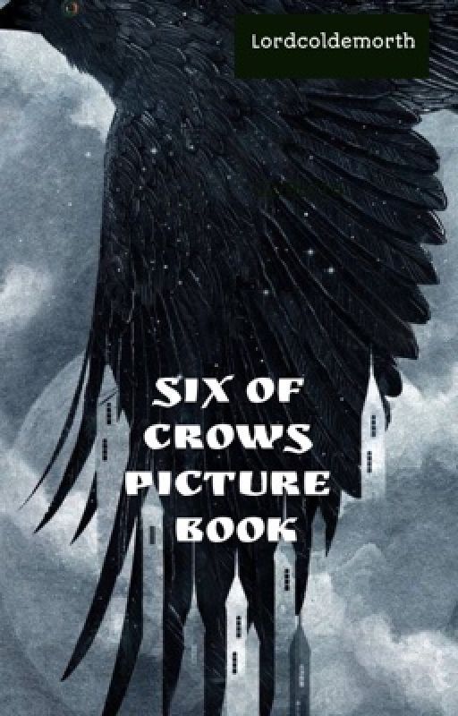  📷 Six of Crows Picture Book 📷 by Lordcoldemort