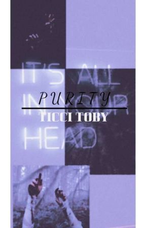 P U R I T Y || Ticci Toby  by HollywoodWh0r3