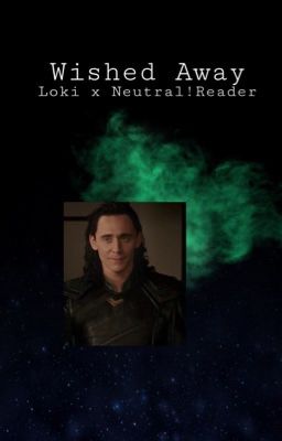 Wished Away : Loki x neutral!reader cover