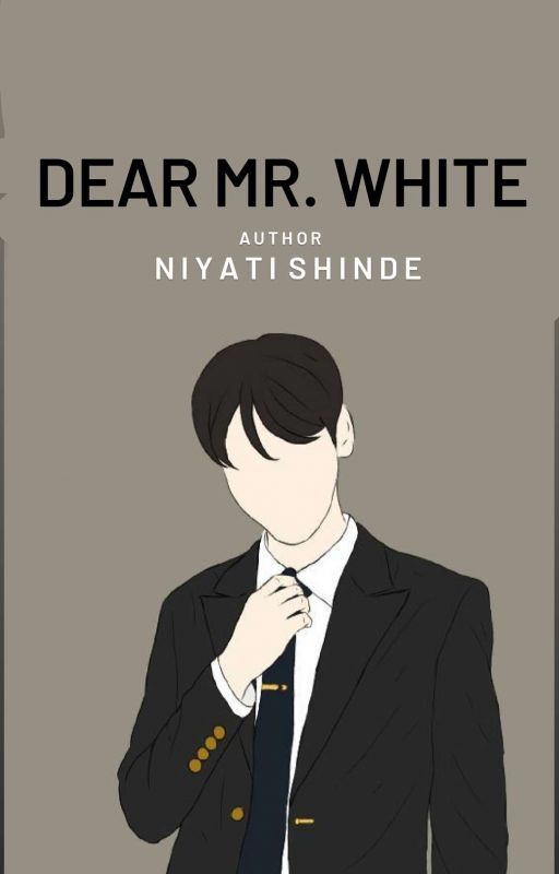 Dear Mr.white✔ by NiyatiShinde9