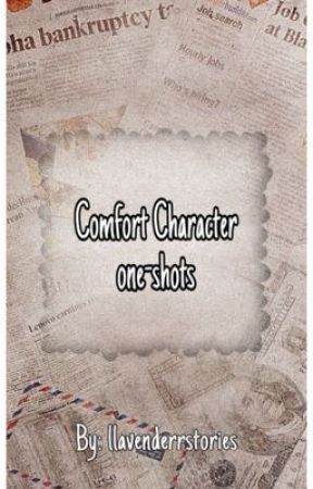 Comfort Character One-Shots  by llavenderrstories