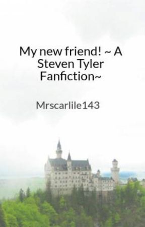 My new friend! ~ A Steven Tyler Fanfiction~ by Mrscarlile143