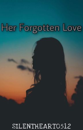 Her Forgotten Love by silentheart0512