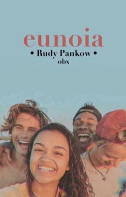 eunoia • rudy pankow by micaswriting