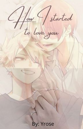 How i started to love you (Todobaku) by eirene_mid