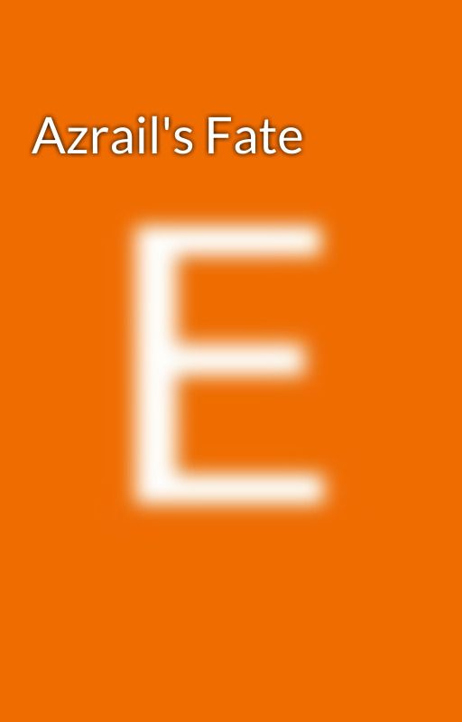 Azrail's Fate by marichat_surpremacy