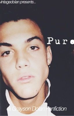 Pure | Grayson Dolan Fanfiction cover