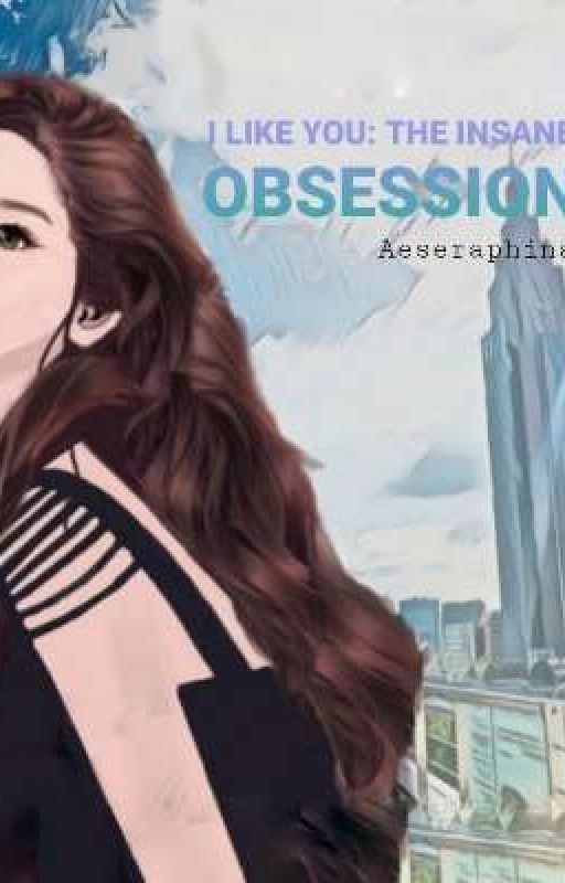 I LIKE YOU: The insane obsession by Aeseraphina