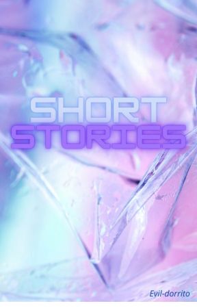 Short stories by Evil_dorrito