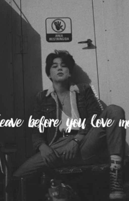 Leave before you love me by kpop_dramax