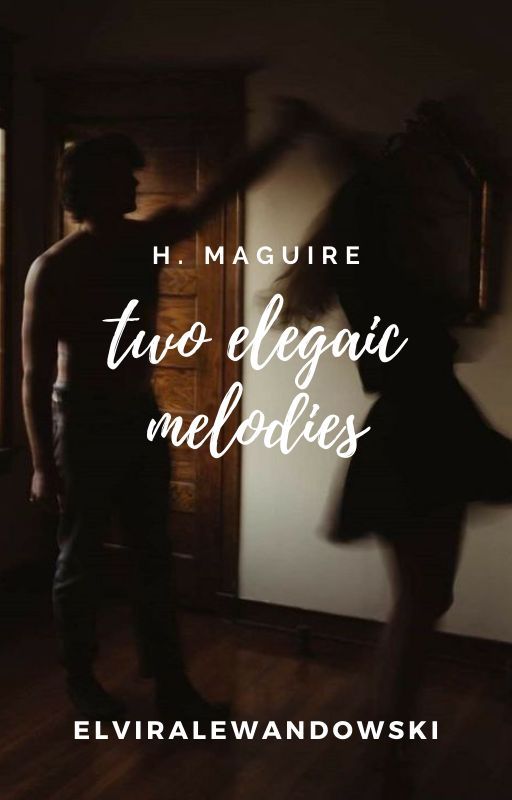 two elegaic melodies (h. maguire) by elviralewandowski