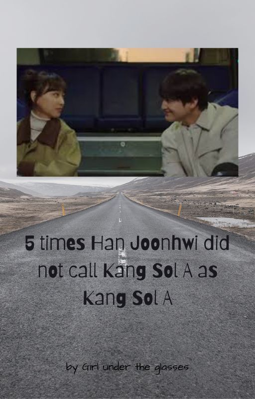 5 times Han Joonhwi did not call Kang Sol A as Kang Sol A by NandhiniSolaisamy