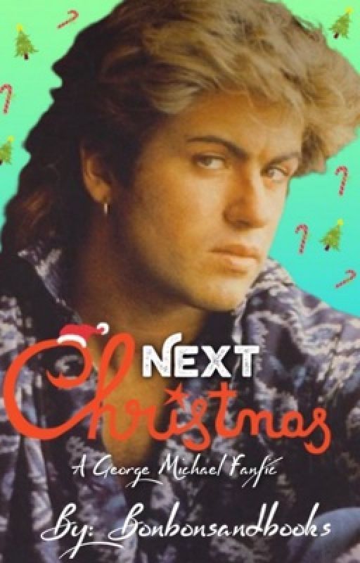 Next Christmas! [George Michael] by bonbonsandbooks