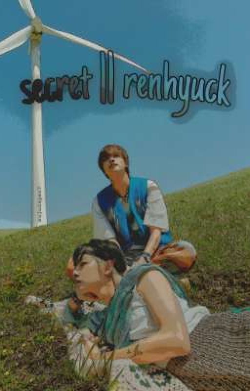 secret || renhyuck by doyoungieismylife