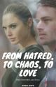 From Hatred to Chaos to Love by TheAuthorRay