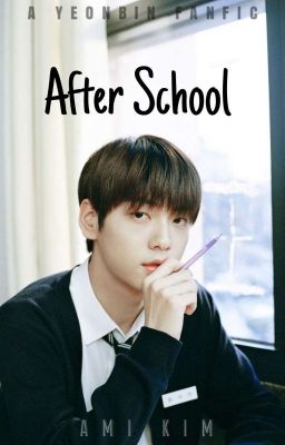 AFTER SCHOOL [yeonbin fanfic] cover