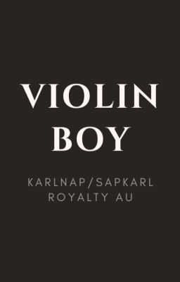 Violin Boy - A Karlnap/Sapkarl Royalty AU cover