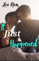 It Just Happened by LexiRein