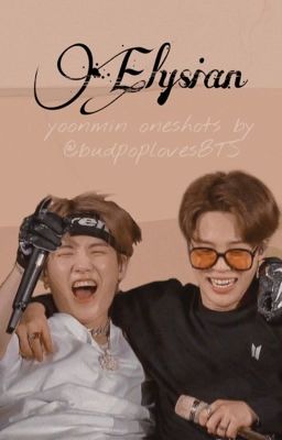 Elysian | Yoonmin Oneshots cover