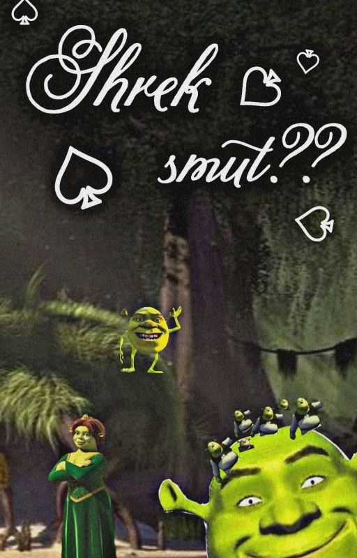 Shrek Smut?? ♤ by breezyavocado