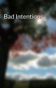 Bad Intentions by justinsgomez