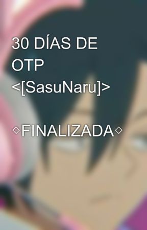 30 DÍAS DE OTP  <[SasuNaru]>          ◇FINALIZADA◇ by keitty999