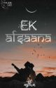 Ek Afsana (✓) by Theconfusedsoul-