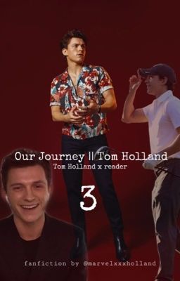 Our Journey 3 || Tom Holland cover