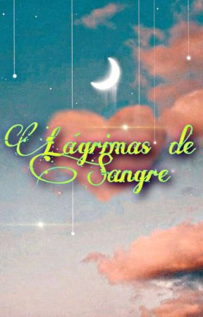 Lágrimas de Sangre - Chilumi AU [Pausada] by BYNoelkrove