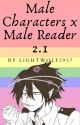 Male Characters x Male Reader 2.1 by Lightwolf2957