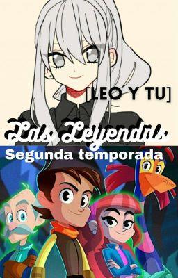 ☆Las Leyendas☆ {♡leo y tu♡} [segunda temporada] cover