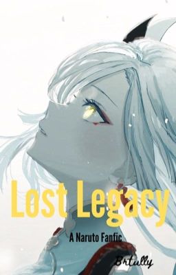 Lost Legacy- Naruto Fanfic cover