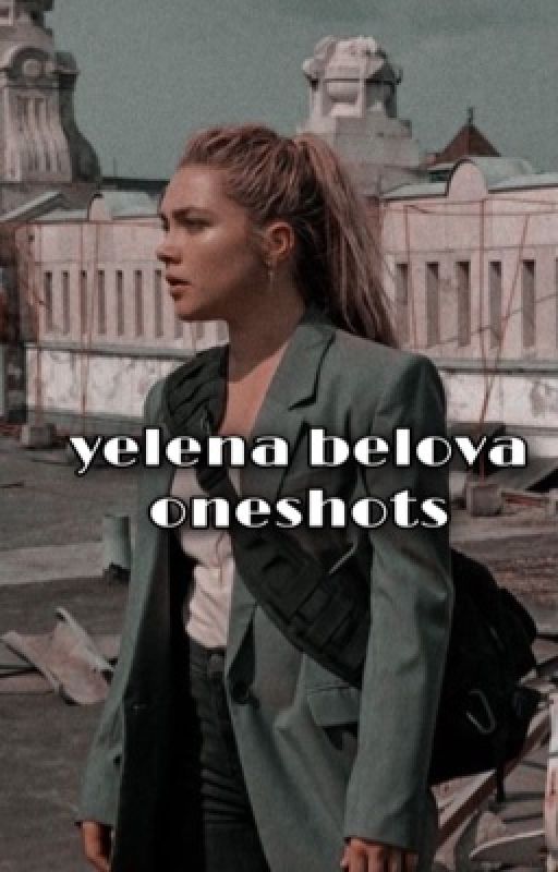 yelena one shots by obsessivegay