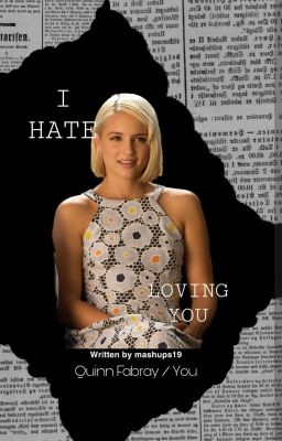 I Hate Loving You / Quinn Fabray X Reader cover