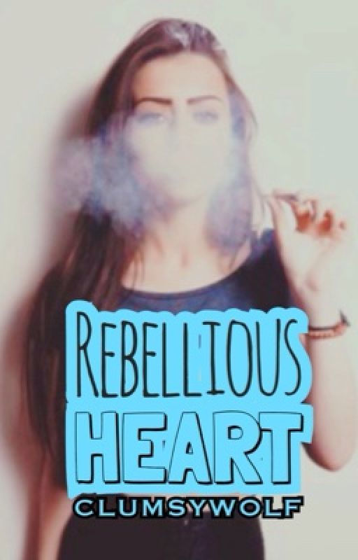 Rebellious Heart by clumsywolf