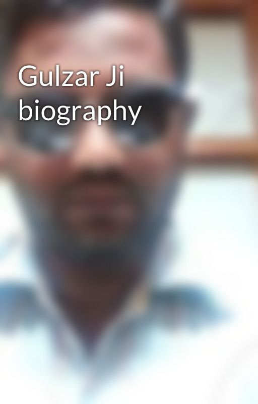 Gulzar Ji biography by Akbaba9160