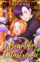 A Beautiful Catastrophe - Book 1 by Author_Macy_Bae