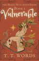 Vulnerable: Book 1 of the Magic Mutations Series | ✓ by ThoseThreeWords