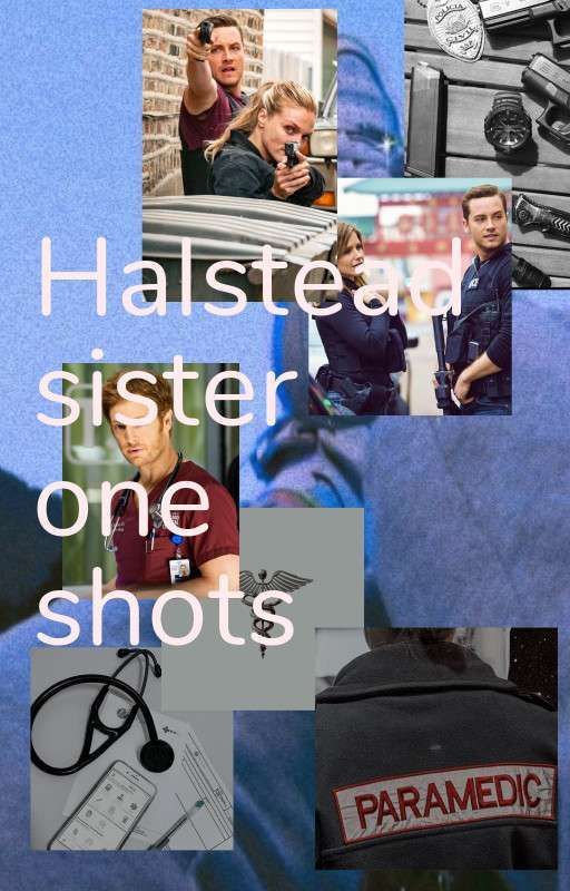 Halstead sister oneshots by Aviaja03