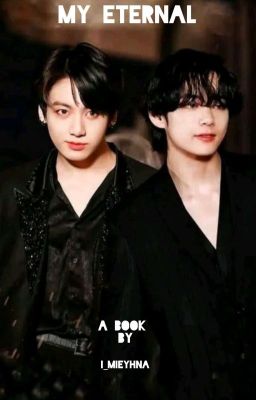 MY ETERNAL(taekook)√ (Editing) cover