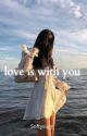 Love is with you | on going  by softysugr