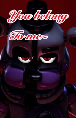 You belong to me~ (Funtime Freddy x Reader) cover