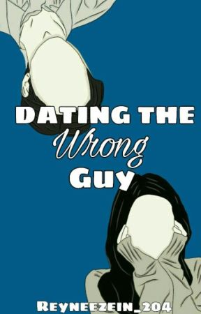 DATING THE WRONG GUY by Dark_Arckangel