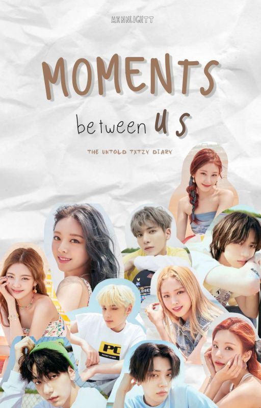 Moments Between Us (The Untold TXTZY Diary) || txt×itzy  by mxnnlightt