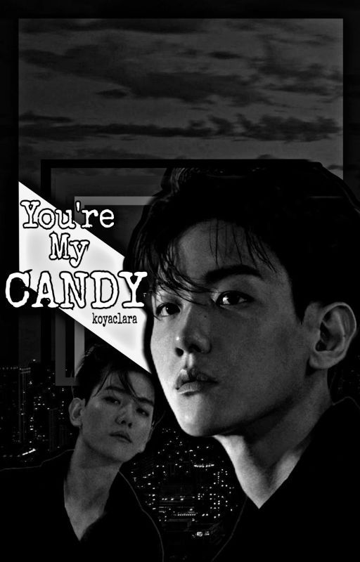 You're My Candy || Baekhyun♡ by KoyaClara24