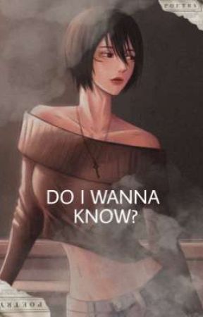 Do I Wanna Know? - Mikasa Ackerman; by Closet_zoe