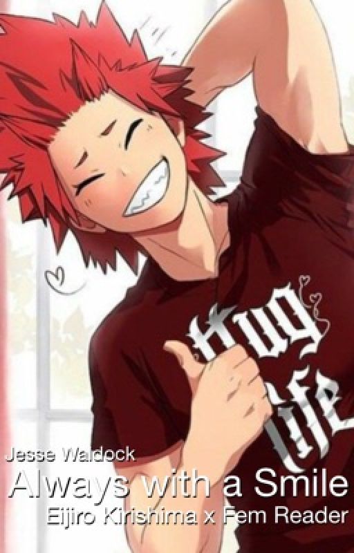 Always with a Smile (Eijiro Kirishima x Fem Reader) by jesse_fanficmama