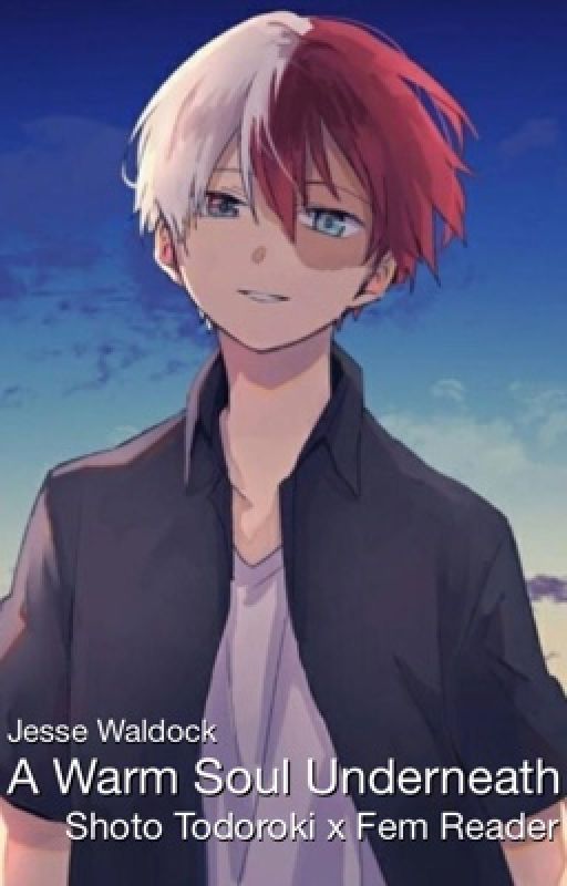 A Warm Soul Underneath (Shoto Todoroki x Fem Reader) by jesse_fanficmama