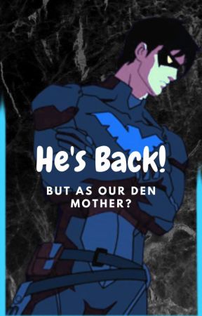 He's Back! But as our Den Mother? by Gl0wT0ad