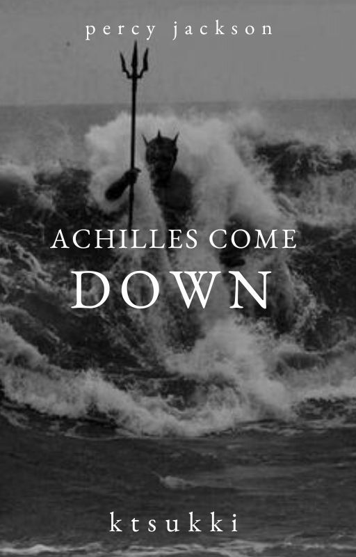 Achilles Come Down ─ pjo by ktsukkiii-